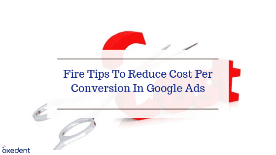 18 Sure-Fire Tips to Reduce Cost Per Conversion in Google Ads